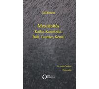 Messianités Kafka, Kazantzaki, Böll, Tournier, Kemal - Jad Hatem - Orizons - broché - Essai