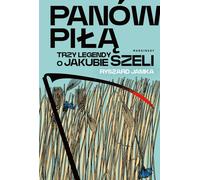 Messieurs de la scie. Trois légendes sur Jakub Szela