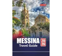 MESSINA TRAVEL GUIDE 2026: Plan Your Trip with Top Attractions, Coastal Drives, Local Cuisine, and Hidden Gems in Sicily’s Historic Port City