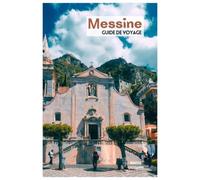Messine Guide de Voyage: Attractions, plages, gastronomie sicilienne, traversées du détroit, hébergements, excursions et itinéraires
