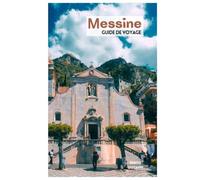 Messine Guide de Voyage: Attractions, plages, gastronomie sicilienne, traversées du détroit, hébergements, excursions et itinéraires