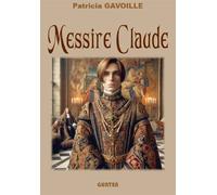Messire Claude - Patricia Gavoille - Gunten Eds - broché - Roman