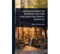 Messire Robert De Borron Und Der Verfasser Des Didot-Perceval