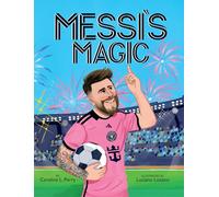 Messi's Magic: How Lionel Messi Became the G.O.A.T.