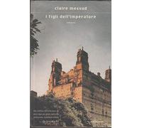 Messud Claire - Figli Dell'imperatore (I)