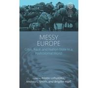 Messy Europe: Crisis, Race and Nation-State in a Postcolonial World (EASA Series) - [Version Originale] Inconnu (Auteur)