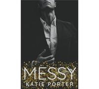 Messy - Katie Porter - Draft2Digital - Livre en Anglais Katie PorterKatie Porter (Auteur)