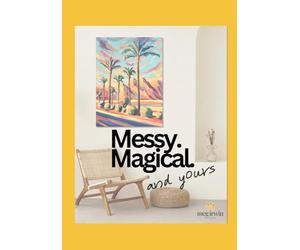 Messy. Magical. And Yours: A 30-Day Guided Art Journal to Help You Play, Explore, and Fall in Love with Creating Again