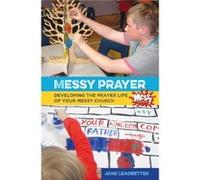 Messy Prayer by Lucy Moore Jane Leadbetter, Martyn Payne, Mrs Lucy Moore (Auteur)