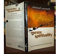 Messy Spirituality: God's Annoying Love for Imperfect People