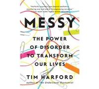 Messy The Power of Disorder to Transform Our Lives by Tim Harford Tim Harford (Auteur)