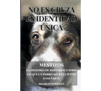 MESTIZOS - No es cruza. ES IDENTIDAD ÚNICA.: La historia de Bernardo y el vínculo profundo con los perros mestizos.