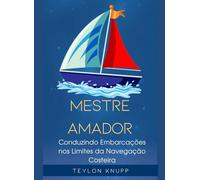 Mestre Amador: Conduzindo Embarcações nos Limites da Navegação Costeira