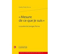 « Mesure de ce que je suis »: La poésie de Georges Perros