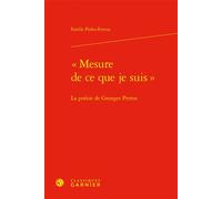 « Mesure de ce que je suis » La poésie de Georges Perros - Estelle Piolet-Ferrux - Classiques Garnier - relié - Anthologie