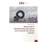 Mesure De La Discrimination Par Genre Sur Le Marché Du Travail Tunisien - Abdessalem Gouider - Universitaires Europeennes - broché - Livre