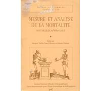 Mesure Et Analyse De La Mortalité, Nouvelles Approches (Actes D'un Séminaire International, Sienne Du 07 Au 12 Juillet 1987, Commission De L'uiesp Avec Le Concours De L'instituto Di Statistica)