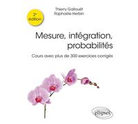 Mesure, intégration, probabilités Cours avec plus de 300 exercices corrigés - Thierry Gallouet - Ellipses - broché - Scolaire / Universitaire