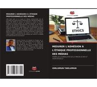 Mesurer L'adhésion À L'éthique Professionnelle Des Médias