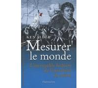 Ken Alder – Mesurer le monde – Flammarion