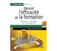 Mesurer l'efficacité de la formation: Evaluer le résultat et la rentabilité