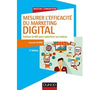 Mesurer l'efficacité du marketing digital - 2e éd. - Estimer le ROI pour optimiser ses actions: Estimer le ROI pour optimiser ses actions