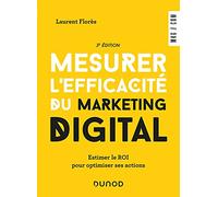 Mesurer l'efficacité du marketing digital - 3e éd. - Estimer le ROI pour optimiser ses actions