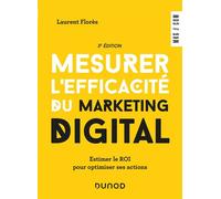 Mesurer l'efficacité du marketing digital - 3e éd. - Estimer le ROI pour optimiser ses actions - Laurent Flores - Dunod - Poche - Essai