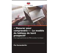 Mesurer pour comprendre - Le modèle du tableau de bord prospectif