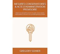 MESURES CONSERVATOIRES & ACTE D'ADMINISTRATION PROVISOIRE: Urgence en copropriété, pouvoirs du syndic, travaux urgents, responsabilités et décisions sans assemblée générale préalable