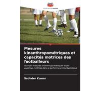 Mesures kinanthropométriques et capacités motrices des footballeurs