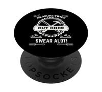 Mesurez Deux Fois, coupez Une Fois, jurez Beaucoup, PopSockets PopGrip Adhésif