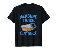 Mesurez deux fois la coupe une fois que l'équipement de jeu de mots d'atelier de charpentier T-Shirt