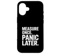 Mesurez Une Fois la Panique Plus Tard Charpentier Humour DIY Coque pour iPhone 16