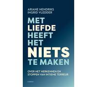 Met liefde heeft het niets te maken: Over het herkennen en stoppen van intieme terreur