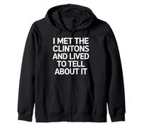 Met the Clinton and Lived Funny Political Sweat à Capuche