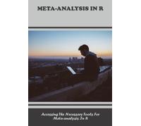 Meta-Analysis In R: Accessing The Necessary Tools For Meta-Analysis In R