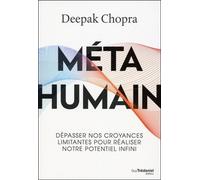 Méta humain - Dépasser nos croyances limitantes pour réaliser notre potentiel infini - Deepak Chopra - Tredaniel La Maisnie - broché - Essai
