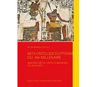 Méta-Ontologie Égyptienne du -IIIe millénaire: Madu a Meta-Untu:Tum-Nunu ou Sha-Ntu