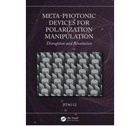Meta-Photonic Devices for Polarization Manipulation Disruption and Revolution - Jitao Li - CRC Press - ebook (ePub) - Livre