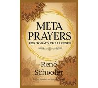 Meta Prayers for Today's Challenges: A Modern Prayer Book for Healing, Transformation, and Spiritual Awakening - Daily Meditations, Mindfulness, and Faith Practices to Restore Peace and Purpose