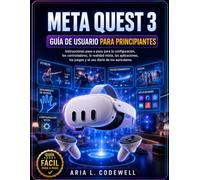 Meta Quest 3 Guía De Usuario Para Principiantes: Instrucciones paso a paso para la configuración, los controladores, la realidad mixta, las aplicaciones, los juegos y el uso diario de los auriculares.