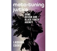 Meta-tuning Justice: Game Design and Black Youth Agency
