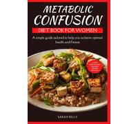 Metabolic Confusion Diet Book For Women: A Simple Guide With A 28-Day Meal Plan Tailored To Help You Achieve Optimal Health And Fitness: 6 (Metabolic Mastery: Unraveling The Confusion)