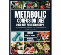 Metabolic Confusion Diet Food List For Endomorph: The Comprehensive List Of Foods To Eat And Avoid To Beat The Body At It's Own Game