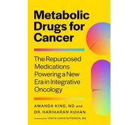 Metabolic Drugs for Cancer The Repurposed Medications Powering a New Era in Integrative Oncology - Dr. Hari Kuhan - Chelsea Green - ebook (ePub) - Livre