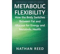 Metabolic Flexibility: How the Body Switches Between Fat and Glucose for Energy and Metabolic Health