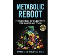 Metabolic Reboot: From Crisis to Cure with The Power of Food