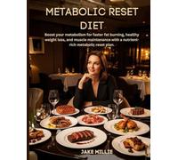 Metabolic Reset Diet: Boost your metabolism for faster fat burning, healthy weight loss, and muscle maintenance with a nutrient-rich metabolic reset plan.