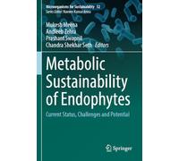 Metabolic Sustainability of Endophytes: Current Status, Challenges and Potential